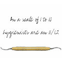 11:12, On a scale of 1 to 10hygienists are an 1... t-shirts by ilisa1857 11:12, On a scale of 1 to 10hygienists are an 1... t-shirts