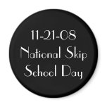 11-21-08 National Skip School Day Refrigerator Magnet
