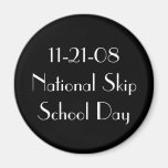 11-21-08 National Skip School Day Refrigerator Magnet