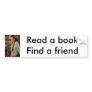 11, Read a bookFind a friend Bumper Sticker
