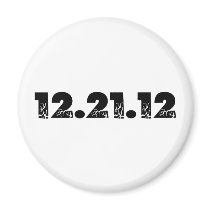 12.21.12 2012 December 21, 2012 Fridge Magnet
