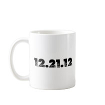12.21.12 2012 December 21, 2012 Coffee Mug