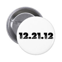 12.21.12 2012 December 21, 2012 Pinback Button