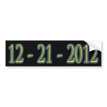 12 - 21 -2012 Bumper Sticker