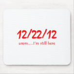12/22/12 Still Here Mousepads