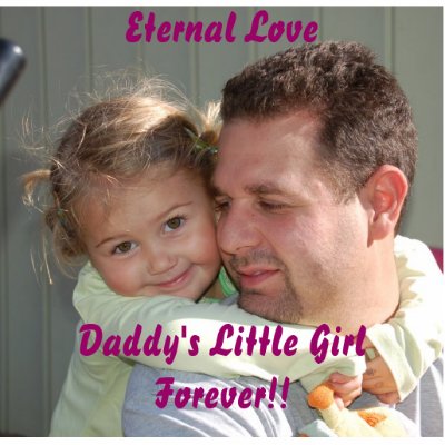 12-8-2004 (3)-89, Eternal LoveDaddy's Little Gi... Photo Cut Outs by Crystal_Giaffoglione