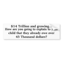 $14 Trillion and growing..., How are you going ... Bumper Sticker