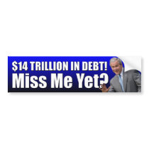 $14 Trillion In Debt - Miss Me Yet? Bumper Stickers