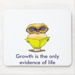 15904063[1], Growth is the only evidence of life Mouse Pad