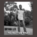 15x18 Poster - No Matter What posters by Bryanleemusic 15x18 Poster - No Matter What posters