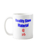 16 Reality Show Material Coffee Mugs