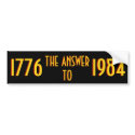 1776 The Answer to 1984 bumper stickers