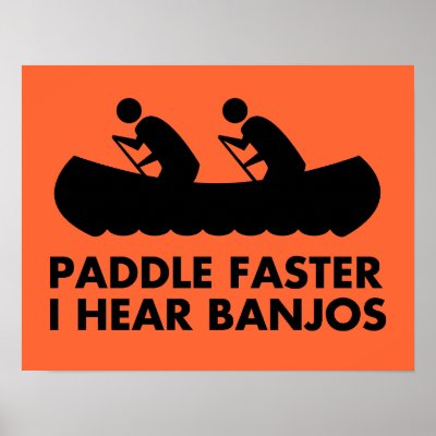 $17.95 Paddle Faster I Hear Banjos Poster