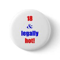 18 and legally hot! buttons by sydneybean 18 and legally hot! buttons