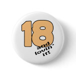 18 And Lovin' It! Buttons