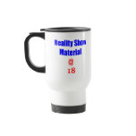 18 Reality Show Material Coffee Mug