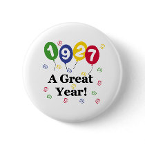 1927 A Great Year Birthday buttons by birthdayTshirts 1927 A Great Year Birthday buttons