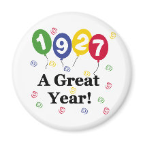 1927 A Great Year Birthday magnets by birthdayTshirts 1927 A Great Year Birthday magnets