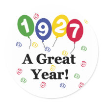 1927 A Great Year Birthday stickers by birthdayTshirts 1927 A Great Year Birthday stickers