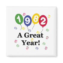1982 A Great Year Birthday Magnet