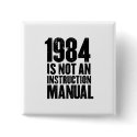 1984 is Not an Instruction Manual Button by strk3 1984 is Not an Instruction Manual Button