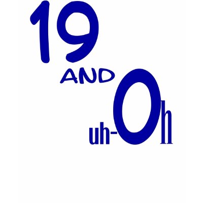 19 and Uh-oh T-Shirt by pharrisart