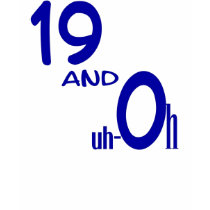 19 and Uh-oh T-Shirt