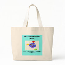19neutrinos have mass physics joke bags