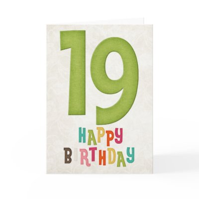 http://rlv.zcache.com/19th_birthday_happy_birthday_card_design_3-p137933043858435843b26lp_400.jpg
