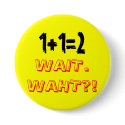1+1=2, WAIT. WAHT?! buttons