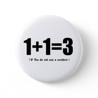1+1=3 if you don't use a condom internet meme buttons