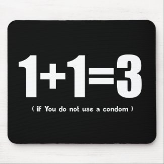 1+1=3 if you don't use a condom internet meme mousepad