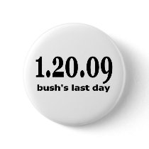 1 20 09 bushs last day buttons by unclegear 1 20 09 bushs last day buttons