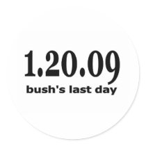 1 20 09 bushs last day sticker