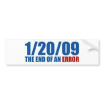 1/20/09 END OF AN ERROR bumper stickers by lilman81590 1/20/09 END OF AN ERROR bumper stickers