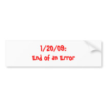 1/20/09: End of an Error bumper stickers