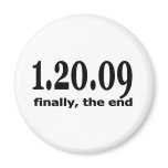 1 20 09 finally the end fridge magnet