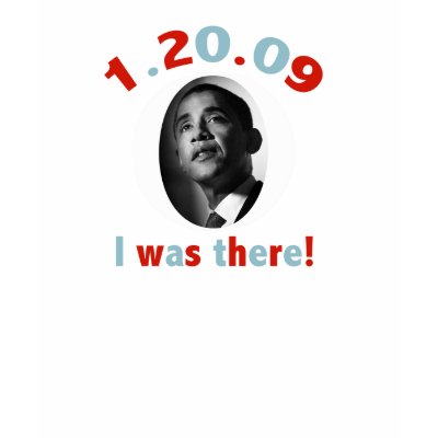 1/20/09 I Was There T-Shirt by obamastore