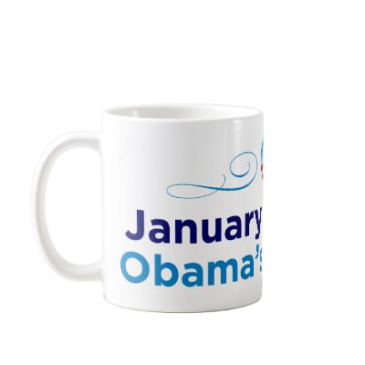 1-20-09: Obama's First Day Mug by democrattotheend