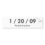 1 / 20 / 09, The End of an Error Bumper Sticker