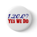 1.20.09 Yes We Did Obama 44th President buttons