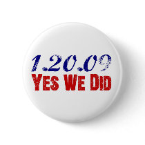 1.20.09 Yes We Did Obama 44th President buttons by unclegear 1.20.09 Yes We Did Obama 44th President buttons