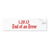 1.20.13 , End of an Error bumper stickers