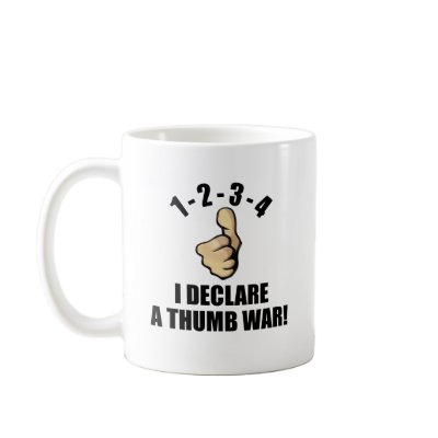 1-2-3-4 I Declare A Thumb War Mugs by ktreadwe