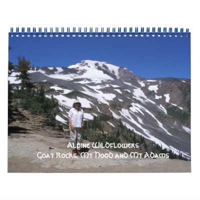 1, Alpine Wildflowers Goat Rocks, Mt Hood and M... Calendars by langeberglk