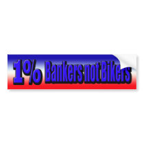 1% are Bankers not Bikers Bumper Sticker