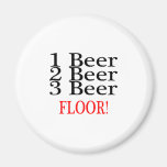 1 Beer 2 Beer 3 Beer FLOOR Fridge Magnet