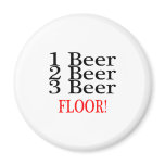 1 Beer 2 Beer 3 Beer FLOOR Fridge Magnet