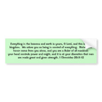 1 Chronicles 29:11-12 bumper stickers by HeavenlyBumper 1 Chronicles 29:11-12 bumper stickers