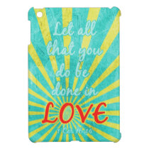 1 Cor 16:14 Let All That You Do Be Done In Love ipad mini cases
